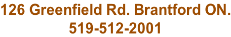 126 Greenfield Rd. Brantford ON. 519-512-2001